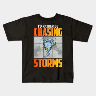 I'd Rather Be Chasing Storms Stormchaser Tornado Kids T-Shirt